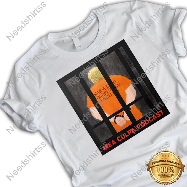 Mar A Lago Correctional Facility Mea Culpa Podcast Tee