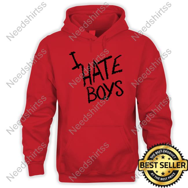 I Hate Boys Shirt, T Shirt, Hoodie, Sweater, Long Sleeve T-Shirt And Tank Top