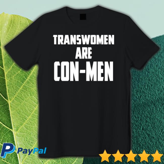 Trans Women Are Con-Men Shirt