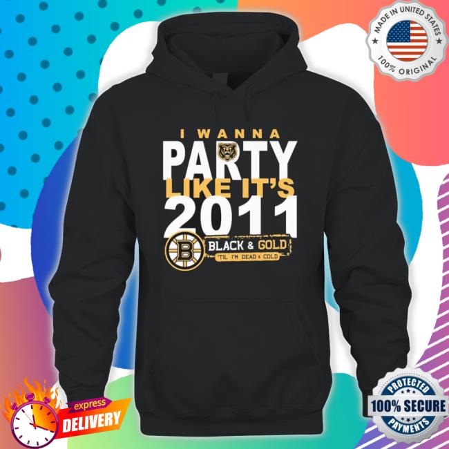 Boston Bruins I Wanna Party Like It’S 2011 Black And Gold ‘Il I’M Dead And Cold shirt