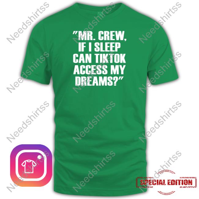 Mr.Chew If I Sleep Can Tiktok Access My Dreams Long Sleeve T Shirt