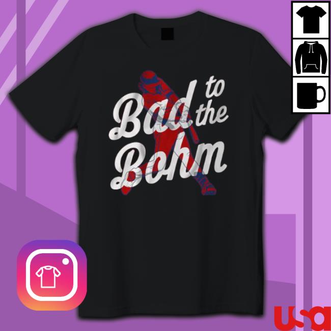 Alec Bohm Bad To The Bohm shirt