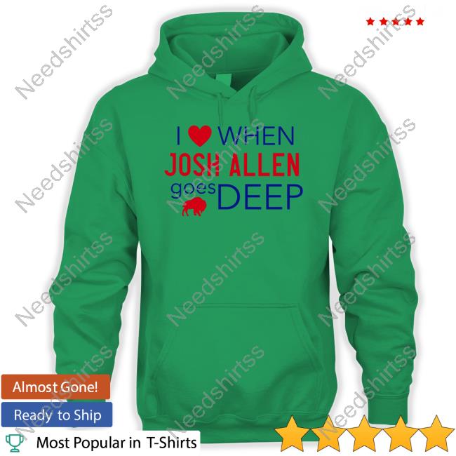 Sabres I Love When Josh Allen Goes Deep Sweatshirt